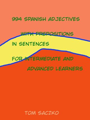 cover image of 894 Spanish adjectives with prepositions for all learnerss